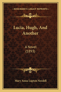 Lucia, Hugh, and Another: A Novel (1893)