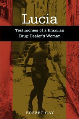 Lucia: Testimonies of a Brazilian - Gay, Robert