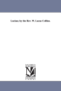 Lucian; By the REV. W. Lucas Collins.