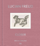 Lucian Freud: Closer: UBS Art Collection