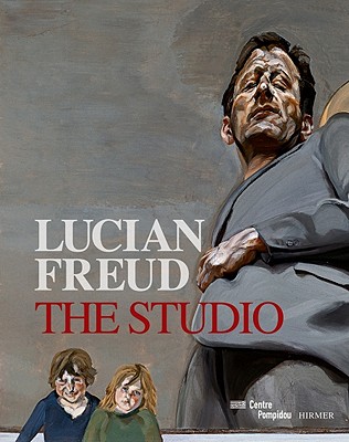 Lucian Freud: The Studio - Freud, Lucian