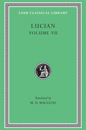 Lucian, Volume VII: Dialogues of the Dead. Dialogues of the Sea-Gods. Dialogues of the Gods. Dialogues of the Courtesans