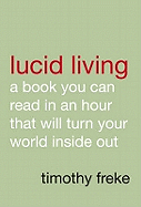Lucid Living: A Book You Can Read in an Hour That Will Turn Your World Inside Out