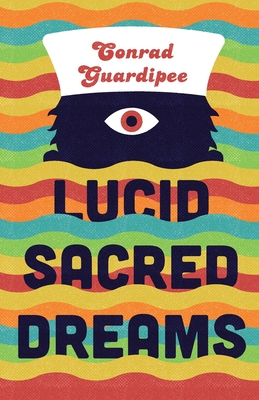 Lucid Sacred Dreams - Guardipee, Conrad, and Andres, Rafael, and Warren, Hannah (Editor)