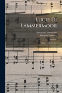 Lucie Di Lammermoor: Opera En Quatre Acts