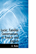 Lucie: Familiar Conversations, in French and English