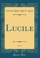 Lucile, Vol. 1 (Classic Reprint)