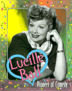 Lucille Ball: Pioneer of Comedy