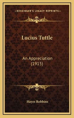 Lucius Tuttle: An Appreciation (1915) - Robbins, Hayes