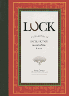 Luck: A Collection of Facts, Fiction, Incantations & Verse