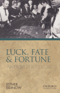 Luck, Fate and Fortune: Antiquity and Its Legacy