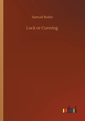 Luck or Cunning - Butler, Samuel