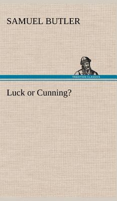 Luck or Cunning? - Butler, Samuel