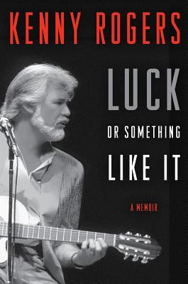 Luck or Something Like It: A Memoir - Rogers, Kenny