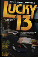 Lucky 13: Thirteen Tales of Crime & Mayhem
