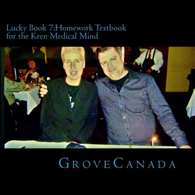 Lucky Book 7: Homework Textbook for the Keen Medical Mind - Grove, Sari, and Grove, Joseph, and Canada, Grove