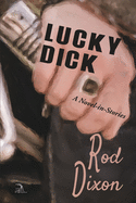 Lucky Dick: A Novel-in-Stories