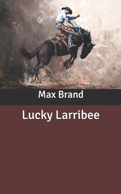 Lucky Larribee - Brand, Max