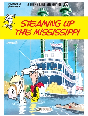 Lucky Luke Vol. 79: Steaming Up The Mississippi - Jul, Laurent, and Achde, Jacques (Commentaries by)