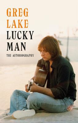 Lucky Man: The Autobiography - Lake, Greg