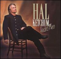 Lucky Man - Hal Ketchum