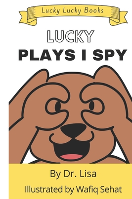 Lucky Plays I Spy: Lucky Lucky Books - Sehat, Wafiq, and Rusczyk, Lisa