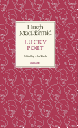 Lucky Poet: A Self-Study in Literature and Political Ideas : Being the Autobiography of Hugh MacDiarmid (Christopher Murray Grieve)