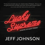 Lucky Supreme: A Novel of Many Crimes