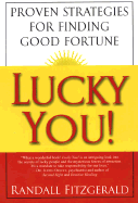 Lucky You!: Proven Strategies You Can Use to Find Your Fortune
