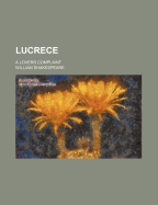 Lucrece; A Lovers Complaint