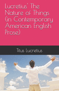 Lucretius' The Nature of Things (in Contemporary American English Prose)