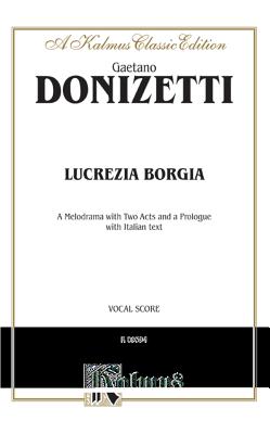 Lucrezia Borgia: Italian Language Edition, Vocal Score - Donizetti, Gaetano (Composer)