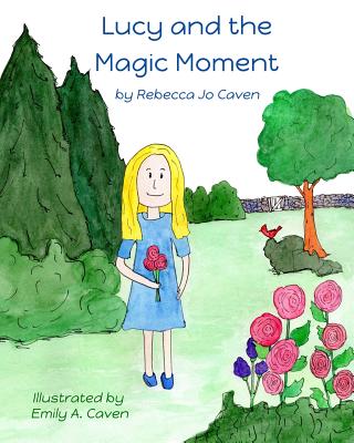 Lucy and the Magic Moment - Caven, Rebecca Jo