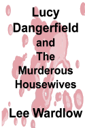 Lucy Dangerfield and the Murderous Housewives