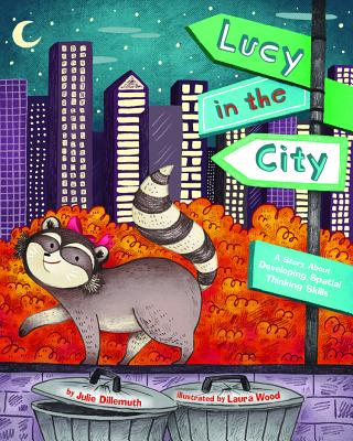Lucy in the City: A Story about Developing Spatial Thinking Skills - Dillemuth, Julie