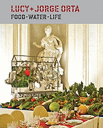 Lucy + Jorge Orta: Food, Water, Life