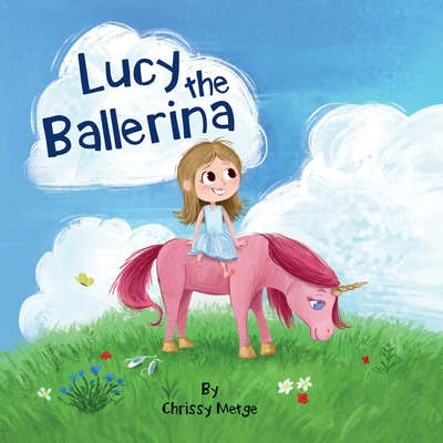 Lucy the Ballerina - Metge, Chrissy
