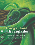 Lucy's Lost in the Everglades: A fun adventure with a Green tree python, who makes friends with the animals of the Everglades. This book is filled with fun animal illustrations that will make your child want to read it over and over again.