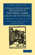 Ludolph Von Suchem's Description of the Holy Land, and of the Way Thither: Written in the Year A.D. 1350