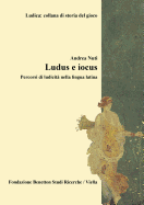 Ludus E Iocus: Percorsi Di Ludicita Nella Lingua Latina