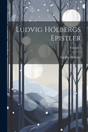 Ludvig Holbergs Epistler; Volume 3