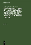 Ludwig Andreas Buchner: Commentar Zur Pharmacopoea Germanica Mit Verdeutschtem Texte. Band 1