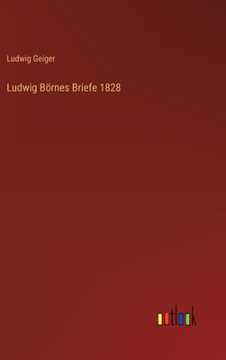 Ludwig Brnes Briefe 1828 - Geiger, Ludwig