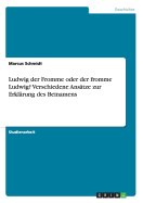 Ludwig Der Fromme Oder Der Fromme Ludwig? Verschiedene Ansatze Zur Erklarung Des Beinamens
