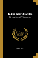Ludwig Tieck's Schriften: Bd. Franz Sternbald's Wanderungen