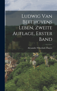 Ludwig Van Beethovens Leben, Zweite Auflage, Erster Band