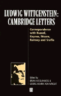 Ludwig Wittgenstein: Cambridge Letters: Correspondence with Russell, Keynes, Moore, Ramsey, and Sraffa