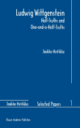 Ludwig Wittgenstein: Half-Truths and One-And-A-Half-Truths