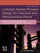 Ludwig's Applied Process Design for Chemical and Petrochemical Plants: Volume 2: Distillation, Packed Towers, Petroleum Fractionation, Gas Processing and Dehydration