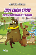 Ludy Chow Chow: The Dog that Thinks He is a Human
